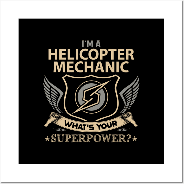 Helicopter Mechanic T Shirt - Superpower Gift Item Tee Wall Art by Cosimiaart
